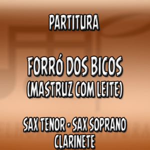 Forró dos Bicos (Mastruz com Leite) – Sax Tenor-Soprano-Clarinete (Bb)