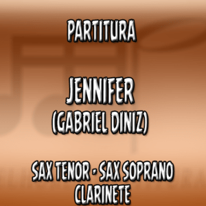 Jennifer (Gabriel Diniz) – Sax Tenor-Soprano-Clarinete (Bb)