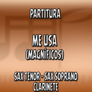 Me Usa (Magníficos) – Sax Tenor-Soprano-Clarinete (Bb)