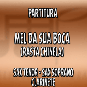Mel Da Sua Boca (Rasta Chinela) - Sax Tenor-Soprano-Clarinete (Bb)