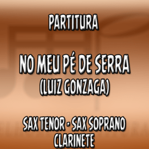 No meu pé de Serra (Luiz Gonzaga) – Sax Tenor-Soprano-Clarinete (Bb)