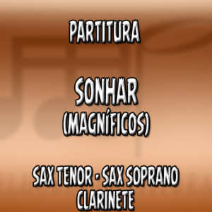 Sonhar (Magníficos) – Sax Tenor|Soprano|Clarinete (Bb)