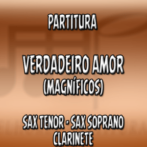 Verdadeiro Amor (Magníficos) – Sax Tenor|Soprano|Clarinete (Bb)