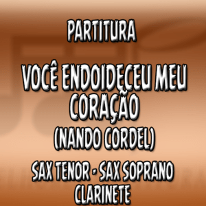 Você Endoideceu meu Coração (Nando Cordel) – Sax Tenor|Soprano|Clarinete (Bb)