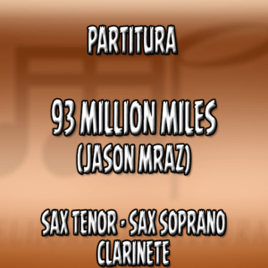 93 Million Miles (Jason Mraz) - Sax Tenor|Soprano|Clarinete (Bb)