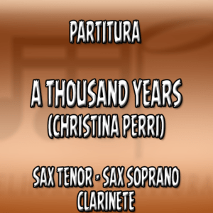 A Thousand Years (Christina Perri) – Sax Tenor|Soprano|Clarinete (Bb)