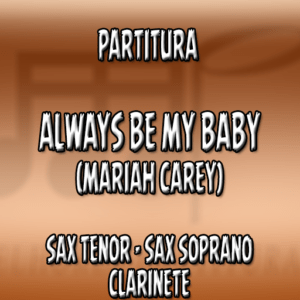 Always Be My Baby (Mariah Carey) – Sax Tenor|Soprano|Clarinete (Bb)