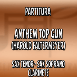 Anthem Top Gun (Harold Faltermeyer) - Sax Tenor|Soprano|Clarinete (Bb)