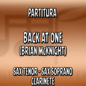 Back at one (Brian McKnight) – Sax Tenor|Soprano|Clarinete (Bb)