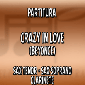 Crazy In Love (Beyonce) - Sax Tenor|Soprano|Clarinete (Bb)