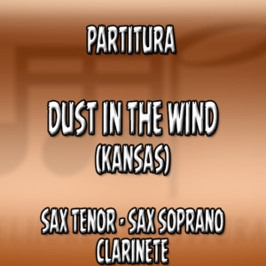 Dust in the Wind (Kansas) - Sax Tenor|Soprano|Clarinete (Bb)