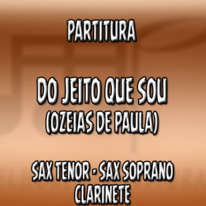 Do Jeito Que Sou (Ozeias de Paula) – Sax Tenor-Soprano-Clarinete (Bb)