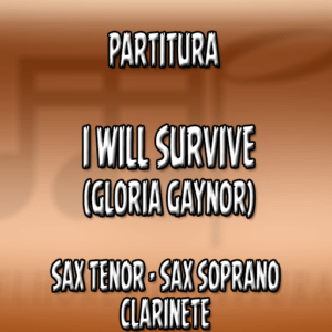 I Will Survive (Gloria Gaynor) – Sax Tenor-Soprano-Clarinete (Bb)