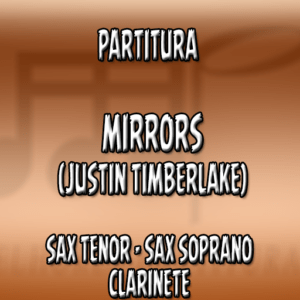 Mirrors (Justin Timberlake) - Sax Tenor-Soprano-Clarinete (Bb)