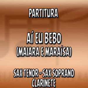 Aí Eu Bebo (Maiara e Maraísa) - Sax Tenor-Soprano-Clarinete (Bb)
