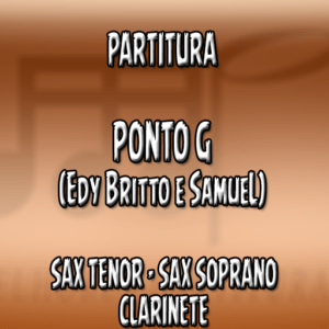 Ponto G (Edy Britto e Samuel) - Sax Tenor-Soprano-Clarinete (Bb)