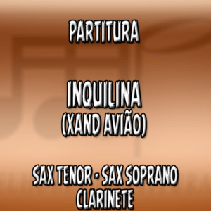 Inquilina (Xand Avião) – Sax Tenor-Soprano-Clarinete (Bb)