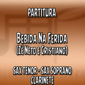 Bebida Na Ferida (Zé Neto e Cristiano) - Sax Tenor-Soprano-Clarinete (Bb)