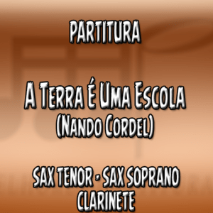 A Terra É Uma Escola (Nando Cordel) - Sax Tenor-Soprano-Clarinete (Bb)