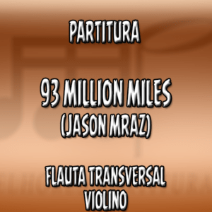 93 Million Miles (Jason Mraz) – Flauta-Violino (C)