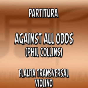 Against All Odds (Phil Collins) – Flauta-Violino (C)