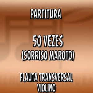 50 vezes (Sorriso Maroto) – Flauta-Violino (C)
