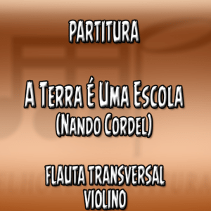 A Terra É Uma Escola (Nando Cordel) - Flauta-Violino (C)