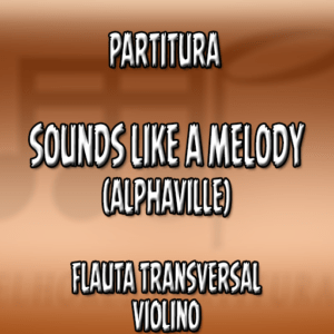 Sounds like a melody (Alphaville) – Flauta-Violino (C)