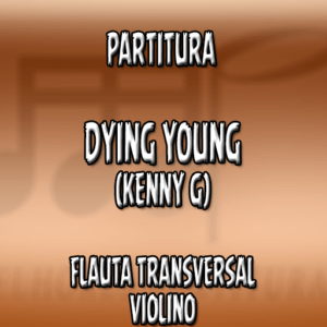Dying Young (Kenny G) - Flauta-Violino (C)