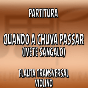 Quando a Chuva Passar (Ivete Sangalo) – Flauta-Violino (C)