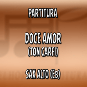 Doce amor (Ton Carfi) – Sax Alto (Eb)