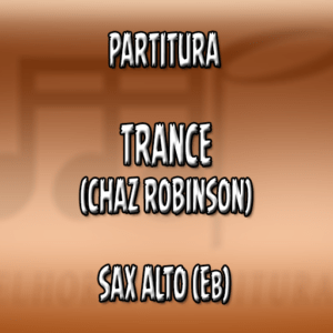 Trance (Chaz Robinson) – Sax Alto (Eb)