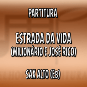 Estrada da Vida (Milionário e José Rico) – Sax Alto (Eb)