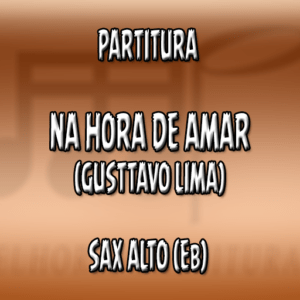 Na Hora de Amar (Gusttavo Lima) - Sax Alto (Eb)