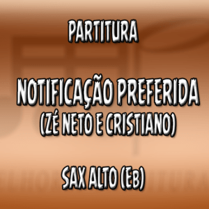 Notificação Preferida (Zé Neto e Cristiano) - Sax Alto (Eb)