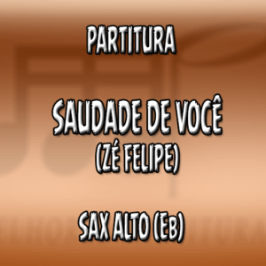 Saudade de Você (Zé Felipe) – Sax Alto (Eb)