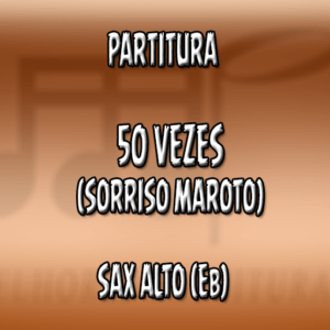 50 vezes (Sorriso Maroto) – Sax Alto (Eb)