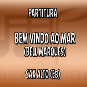 Bem vindo ao Mar (Bell Marques) – Sax Alto (Eb)