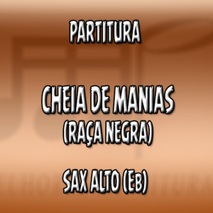 Cheia de Manias (Raça Negra) – Sax Alto (Eb)