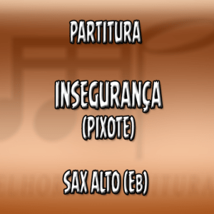 Insegurança (Pixote) - Sax Alto (Eb)