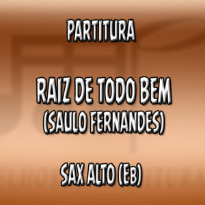 Raiz de todo bem (Saulo Fernandes) - Sax Alto (Eb)