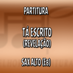 Tá Escrito (Revelação) – Sax Alto (Eb)