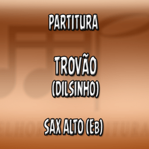 Trovão (Dilsinho) – Sax Alto (Eb)