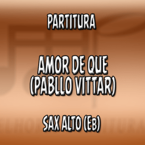 Amor de Que (Pabllo Vittar) - Sax Alto (Eb)