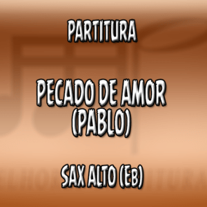 Pecado de Amor (Pablo) – Sax Alto (Eb)