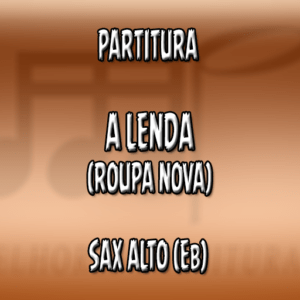 A Lenda (Sandy e Junior) – Sax Alto (Eb)