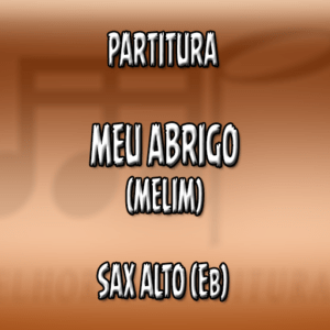 Meu abrigo (Melim) – Sax Alto (Eb)