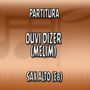 Ouvi Dizer (Melim) - Sax Alto (Eb)