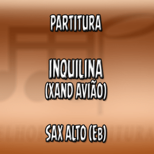 Inquilina (Xand Avião) – Sax Alto (Eb)
