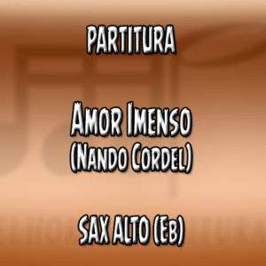 Amor Imenso (Nando Cordel) – Sax Alto (Eb)
